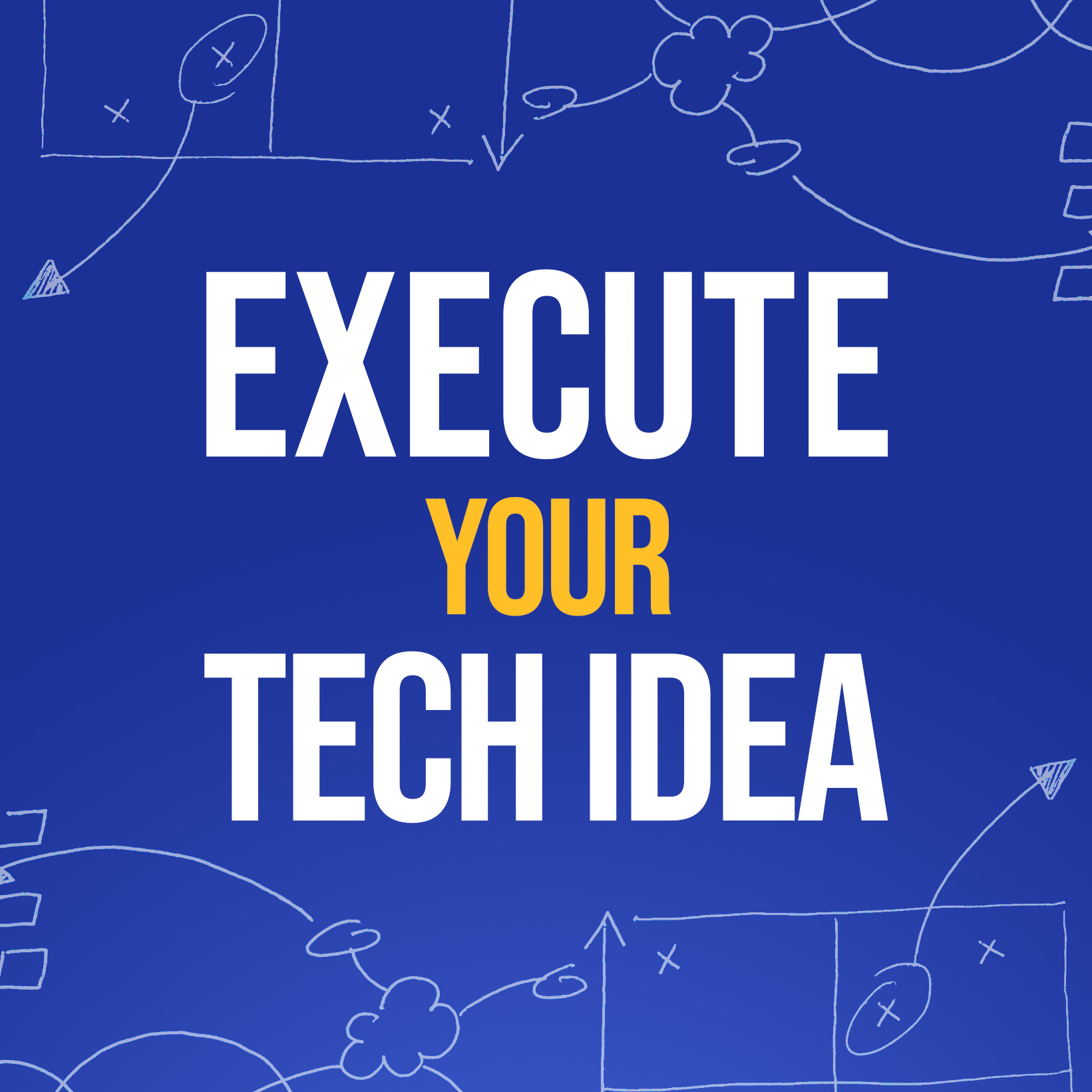 Execute Your Tech Idea Square